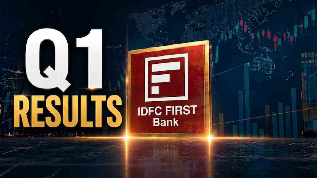 ಇಂದು IDFC FIRST ಬ್ಯಾಂಕ್ Q1 FY2027 ಫಲಿತಾಂಶ - ಹೂಡಿಕೆದಾರರ ಗಮನ ಸೆಳೆದ ಪ್ರಮುಖ ಅಂಶಗಳು!!